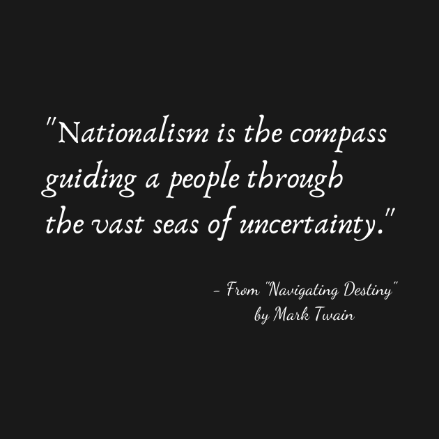 A Quote about Nationalism from "Navigating Destiny" by Mark Twain by Poemit