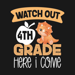 Watch Out 4th Grade Here I Come | Funny First Day of School Teacher Girls & Boys T-Shirt