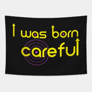 I was born Careful Tapestry