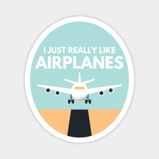 I just really like airplanes Magnet