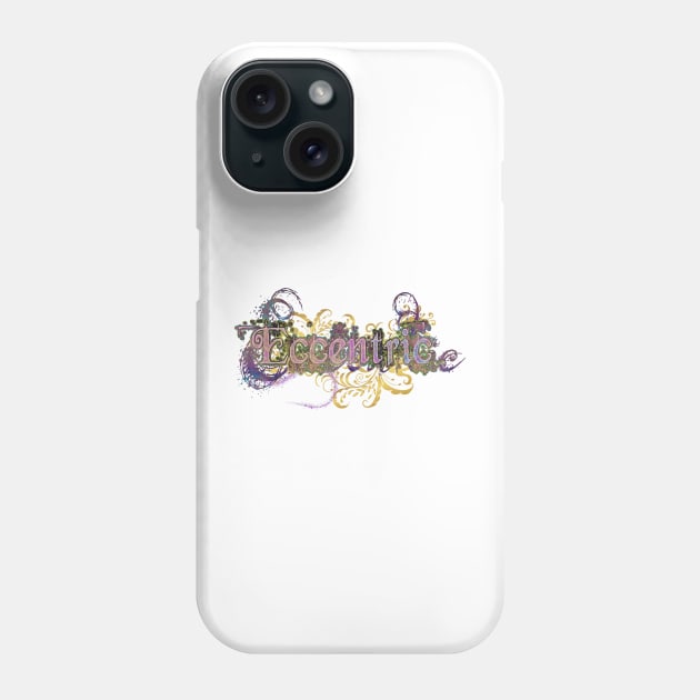 Eccentric Word Art Phone Case by PurplePeacock