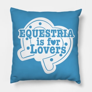 Equestria is for lovers Pillow