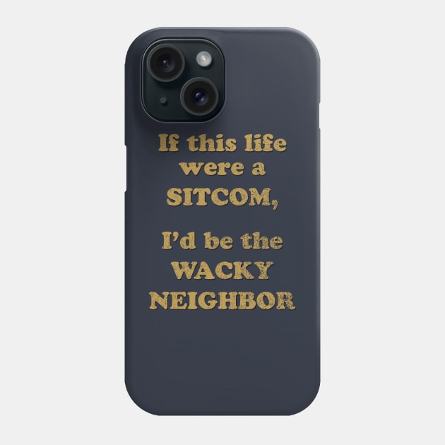 Wacky Neighbor Sitcom Phone Case by GloopTrekker