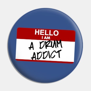 Hello I am a drum addict Pin