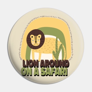 Safari. Lion Around on a Safari. Pin