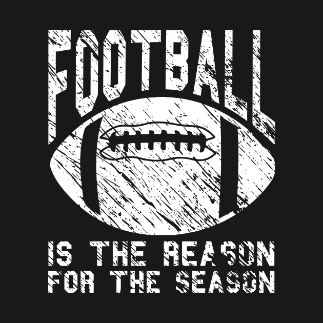 Football Is The Reason For The Season by joshp214