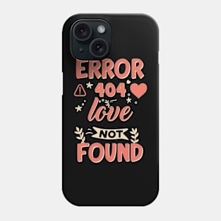 Funny Valentine's Day Error Love Not found Phone Case