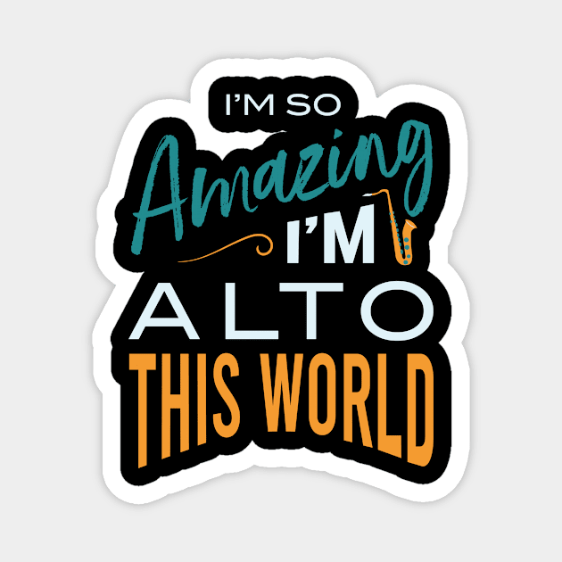 Amazing I'm Alto This World Magnet by whyitsme