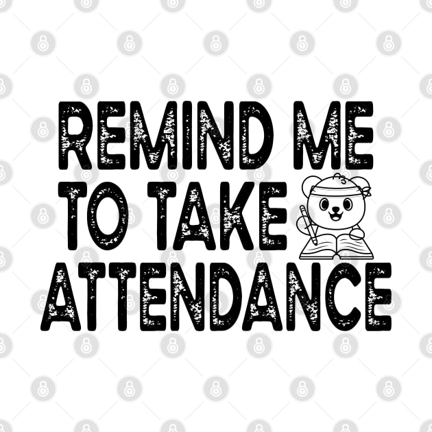 Remind Me To Take Attendance by Sunil Belidon