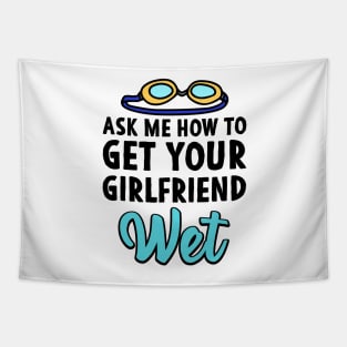 Ask me how to get your girlfriend wet Swimmer Joke Tapestry