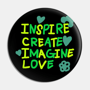 INSPIRE, CREATE, IMAGINE, LOVE Pin