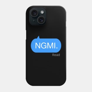 NGMI Text Phone Case