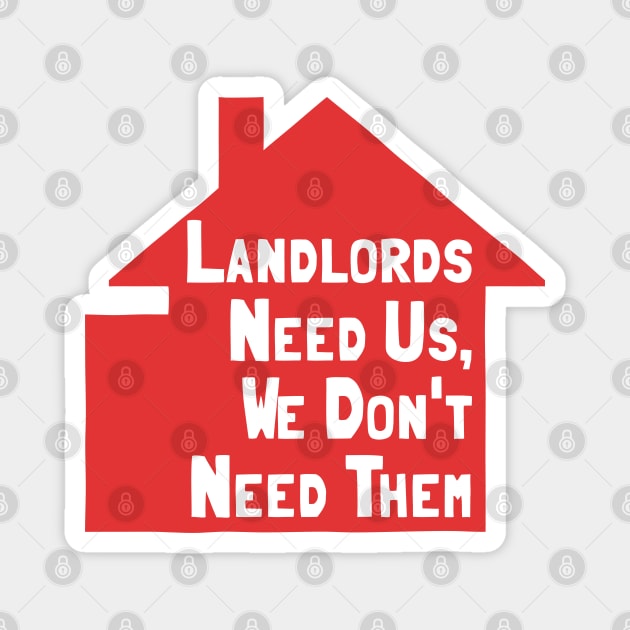 Landlords Need Us, We Dont Need Them Magnet by Football from the Left