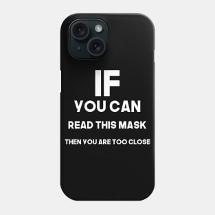 If you can read this mask then you are too close - white Phone Case