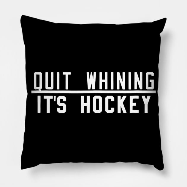 Quit Whining Its Ice Hockey Shirt  Funny Beer League Goon Pillow by danielfarisaj