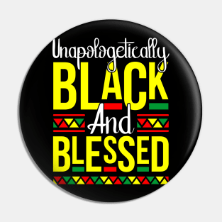 Unapologetically Black & Blessed Melanin Pride Gift Pin