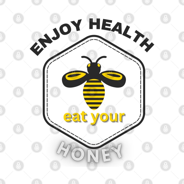 Enjoy health eat your honey by TeeText