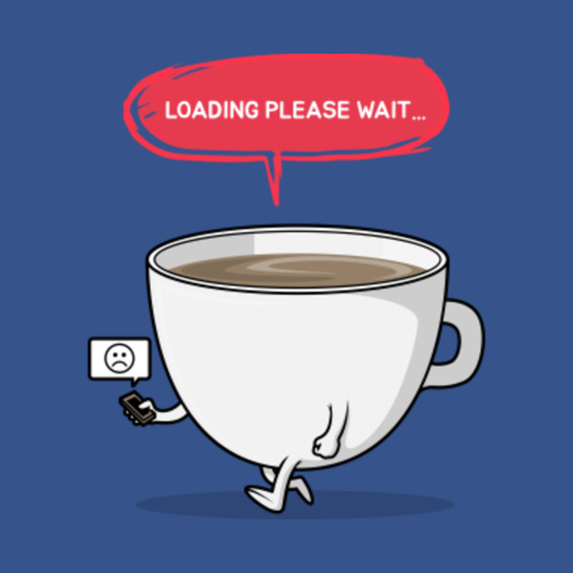 Disover Loading Please Wait Coffee - Coffee - T-Shirt