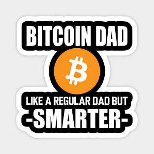 Bitcoin dad like a regular dad but smarter w Magnet