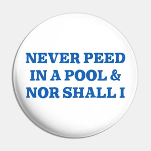 Never Peed In A Pool Pin