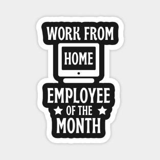 Work from home employee of the month Magnet