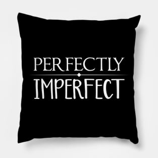 Perfectly Imperfect typography Pillow