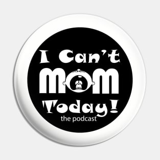 I Can't Mom Today Logo 2 Pin