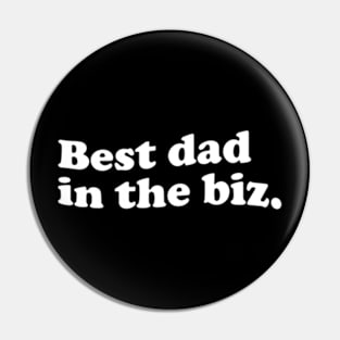 Best dad in the biz. Dads Gift Pin