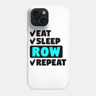 Eat, sleep, row, repeat Phone Case