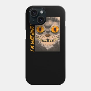 I'M WATCHING YOU Phone Case