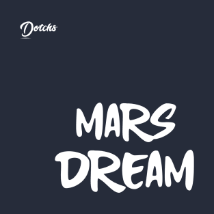 mars dream - Dotchs T-Shirt