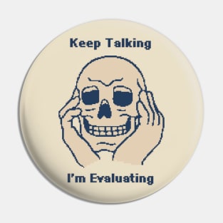 Keep Talking, I'm Evaluating - 1bit Pixel Art Pin