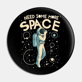 "Need Some More Space" design Pin