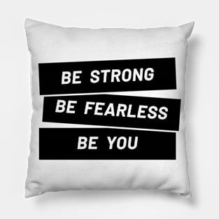 Be strong, be you Pillow