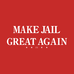 MAKE JAIL GREAT AGAIN T-Shirt