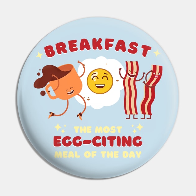 Breakfast, Most EGG-citing Meal of the Day: Funny Food Pun Pin by PunTime