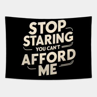 Stop Staring You Can't Afford Me Tapestry