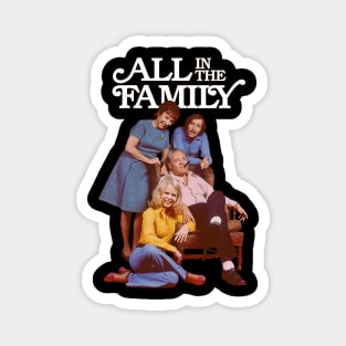 ALL IN THE FAMILY Magnet
