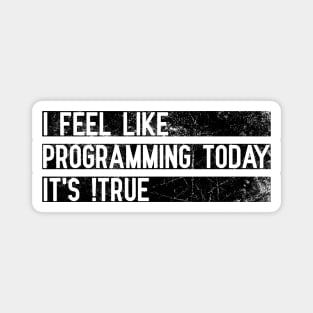 I Feel Like Programming Today, It's !True Magnet