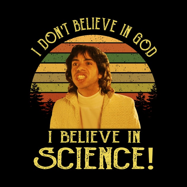 I Don't Believe in God, I Believe in Science by Zacharys Harris