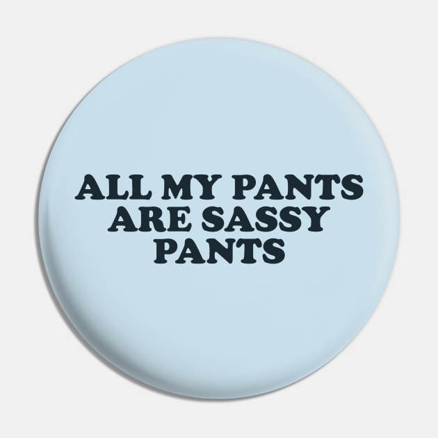 All my pants are sassy pants Pin by Y2KSZN