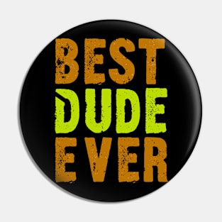 Best Dude Ever Colorful Distressed Grunge Design Pin