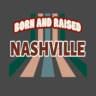 Vintage Retro Born And Raised Nashville Tennessee T-Shirt