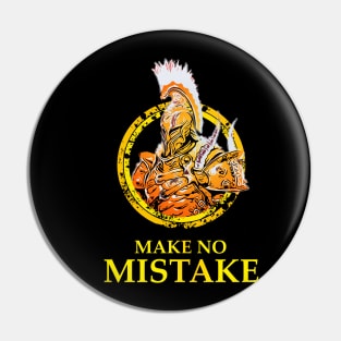 Warrior: Make No Mistake Pin