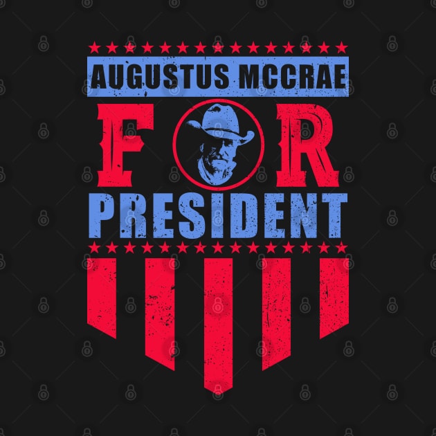 Augustus McCrae For President by AwesomeTshirts