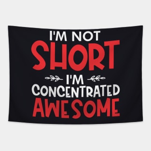 I'm not short I'm concentrated awesome Tapestry