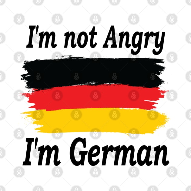 I'm Not Angry I'm German, Germany flag, Best Friend Gift, Funny Humor by Islanr