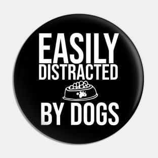 Easily Distracted By Dogs Shirt - I Like My Dog More Than I Like People - Dog Lover - Pet All Dogs Shirt Pin