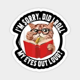 Cat Kitten Did I Roll My Eyes Out Loud T-Shirt Magnet