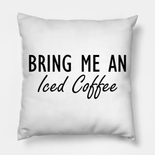 Iced Coffee - Bring me an Iced Coffee Pillow